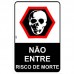 PLACA SINALIZAÇÃO NÃO ENTRE RISCO DE MORTE 20X30CM LOOK 2441